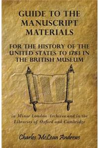 Guide To The Manuscript Materials For The History Of The United States To 1783