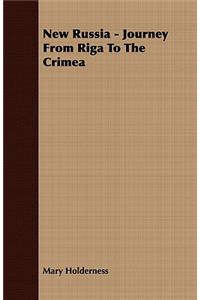 New Russia - Journey From Riga To The Crimea