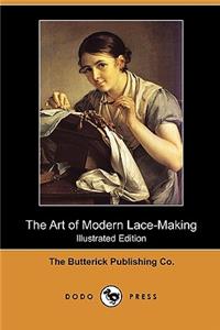 Art of Modern Lace-Making (Illustrated Edition) (Dodo Press)