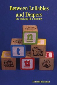 Between Lullabies and Diapers: the Making of a Mommy