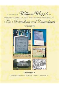 History of William Whipple of Dorchester, Massachusetts and Smithfield, Rhode Island