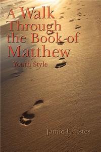 A Walk Through the Book of Matthew