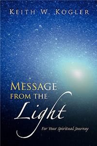 Message from the Light: For Your Spiritual Journey