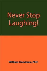 Never Stop Laughing!