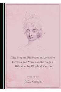 The Modern Philosopher, Letters to Her Son and Verses on the Siege of Gibraltar, by Elizabeth Craven