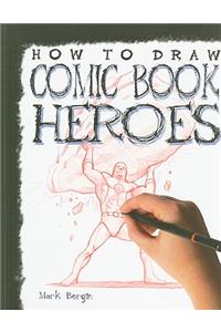 How to Draw Comic Book Heroes