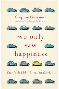 We Only Saw Happiness