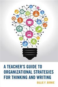 Teacher's Guide to Organizational Strategies for Thinking and Writing