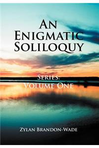 An Enigmatic Soliloquy Series