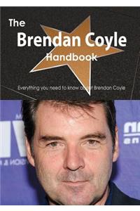 The Brendan Coyle Handbook - Everything You Need to Know about Brendan Coyle