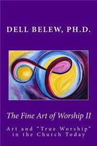 The Fine Art of Worship II