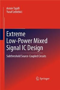 Extreme Low-Power Mixed Signal IC Design