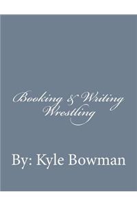 Booking & Writing Wrestling