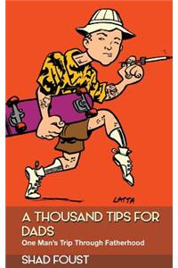 A Thousand Tips For Dads