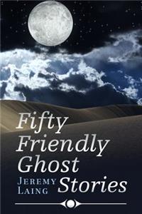 Fifty FRIENDLY GHOST STORIES