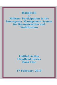 Handbook for Military Participation in the Interagency Management System for Reconstruction and Stabilization