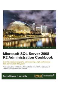 Microsoft SQL Server 2008 R2 Administration Cookbook