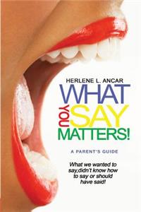 What You Say Matters