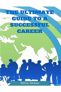 The Ultimate Guide To A Successful Career