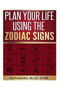 Plan Your Life Using the Zodiac Signs