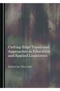 Cutting-Edge Topics and Approaches in Education and Applied Linguistics