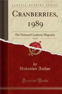 Cranberries, 1989, Vol. 53: The National Cranberry Magazine (Classic Reprint)