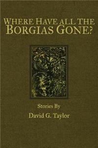 Where Have All The Borgias Gone?