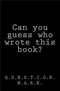 Can you guess who wrote this book?