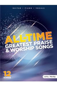 All-Time Greatest Praise and Worship Songs - Songbook