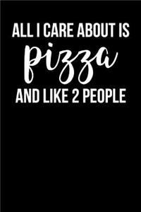 All I Care About Is Pizza and Like 2 People