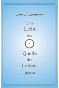 Das Licht, die Quelle des Lebens - Band 62
