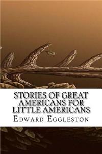 Stories of Great Americans for Little Americans