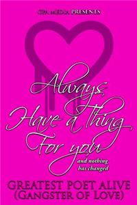 Always Have a Thing for You