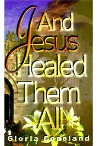 And Jesus Healed Them All