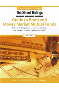 Thestreet Ratings' Guide to Bond & Money Market Mutual Funds, Fall 2012