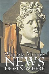 News from Nowhere by William Morris, Fiction, Fantasy, Fairy Tales, Folk Tales, Legends & Mythology