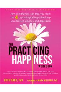 The Practicing Happiness Workbook