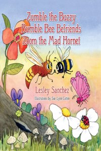 Zumble the Buzzy Bumble Bee Befriends Zoom the Mad Hornet