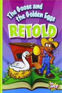 The Goose and the Golden Eggs Retold