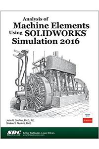 Analysis of Machine Elements Using SOLIDWORKS Simulation 2016