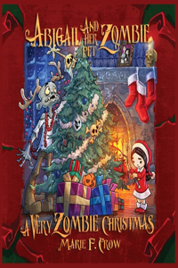 Abigail and her Pet Zombie: A Very Zombie Christmas