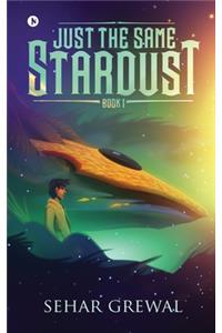 Just the Same Stardust