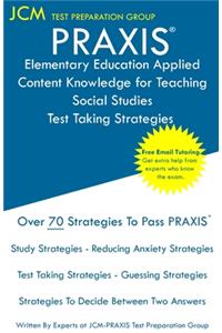 PRAXIS Elementary Education Applied Content Knowledge for Teaching Social Studies - Test Taking Strategies