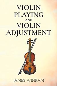 Violin Playing and Violin Adjustment