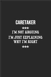 I'm Not Arguing I'm Just Explaining Why I'm Right Caretaker Notebook