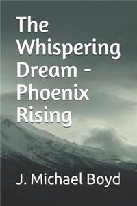 The Whispering Dream - Phoenix Rising