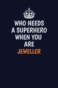Who Needs A Superhero When You Are Jeweller