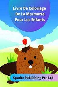 Livre De Coloriage De La Marmotte Pour Les Enfants