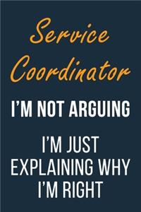 Service Coordinator I'm not Arguing im Just Explaining why I'm Right