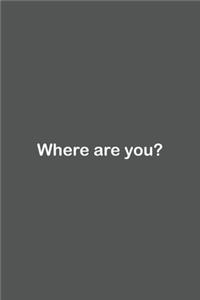 Where are you